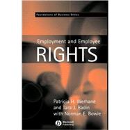 Employment and Employee Rights by Werhane, Patricia; Radin, Tara J.; Bowie, Norman E., 9780631214281