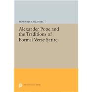 Alexander Pope and the Traditions of Formal Verse Satire by Weinbrot, Howard D., 9780691614281