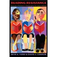 Reading Resistance : Discourses of Exclusion in Desegregation and Inclusion Debates by Ferri, Beth A.; Connor, David J., 9780820474281