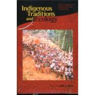 Indigenous Traditions and Ecology : The Interbeing of Cosmology and Community by Grim, John A.; Apffel-Marglin, Frederique (CON), 9780945454281