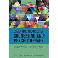 Essential Theories of Counseling and Psychotherapy by Dr. Carlos Zalaquett, Dr. Allen Ivey, and Dr. Mary Bradford Ivey, 9781516514281