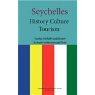 Seychelles History and Culture, Tourism by Jerry, Sampson; Jones, Anderson; Koumana, Morgan; Tinge, Simion; Odinga, Maklele, 9781522834281