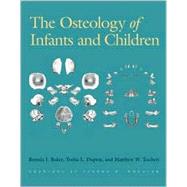 The Osteology of Infants And Children by Baker, Brenda J.; Dupras, Tosha L.; Tocheri, Matthew W., 9781585444281