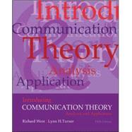 Introducing Communication Theory: Analysis and Application by West, Richard; Turner, Lynn, 9780073534282