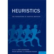 Heuristics The Foundations of Adaptive Behavior by Gigerenzer, Gerd; Hertwig, Ralph; Pachur, Thorsten, 9780199744282