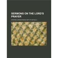 Sermons on the Lord's Prayer by Rigaud, Stephen Jordan, 9780217554282