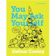 You May Ask Yourself: An...,Conley, Dalton,9780393614282