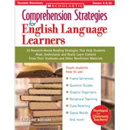 Comprehension Strategies for English Language Learners 30 Research-Based Reading Strategies That Help Students Read, Understand, and Really Learn Content From Their Textbooks and Other Nonfiction Materials by Bouchard, Margaret, 9780439554282