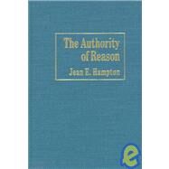 The Authority of Reason by Jean E. Hampton, 9780521554282