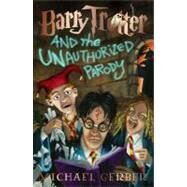 Barry Trotter; And the Unauthorized Parody by Michael Gerber, 9780743244282