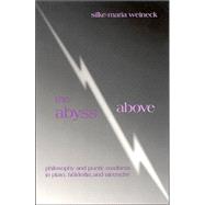 The Abyss Above: Philosophy and Poetic Madness in Plato, Hlderlin, and Nietzsche by Weineck, Silke-Maria, 9780791454282