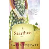 Stardust A Novel by Stewart, Carla, 9781455504282