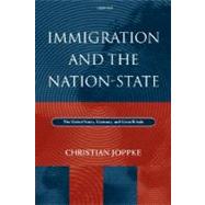Immigration and the Nation-State The United States, Germany, and Great Britain by Joppke, Christian, 9780198294283