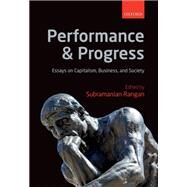 Performance and Progress Essays on Capitalism, Business, and Society by Rangan, Subramanian, 9780198744283
