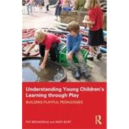 Understanding Young Childrens Learning through Play: Building playful pedagogies by Broadhead; Pat, 9780415614283