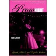Prom Night: Youth, Schools and Popular Culture by Best,Amy L., 9780415924283