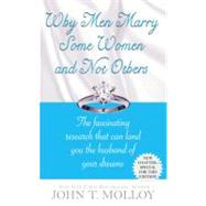 Why Men Marry Some Women and Not Others The Fascinating Research That Can Land You the Husband of Your Dreams by Molloy, John T., 9780446614283