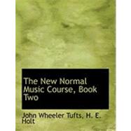 The New Normal Music Course: Book Two by Wheeler Tufts, H. E. Holt John, 9780559024283