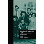 Race and the Production of Modern American Nationalism by Scott-Childress,Reynolds J., 9781138864283