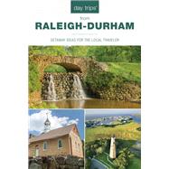Day Trips from Raleigh-Durham Getaway Ideas For The Local Traveler by Hoffman, James L., 9781493044283