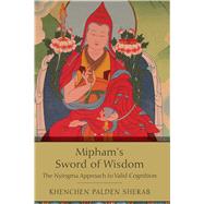 Mipham's Sword of Wisdom by Sherab, Khenchen Palden; Helm, Ann; Gawang, Khenpo, 9781614294283