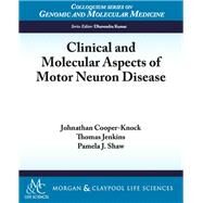 Clinical and Molecular Aspects of Motor Neuron Disease by Cooper-knock, Johnathan; Jenkins, Thomas; Shaw, Pamela J., 9781615044283