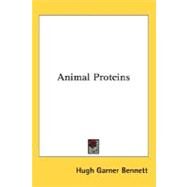 Animal Proteins by Bennett, Hugh Garner, 9780548504284