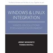 Windows and Linux Integration : Hands-On Solutions for a Mixed Environment by Moskowitz, Jeremy; Boutell, Thomas, 9780782144284