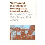 Motown and the Making of Working-Class Revolutionaries by Walda Katz-Fishman and Jerome Scott, 9780820374284