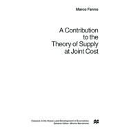 A Contribution to the Theory of Supply at Joint Cost by Fanno, Marco, 9781349274284