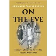 On the Eve The Jews of Europe Before the Second World War by Wasserstein, Bernard, 9781416594284