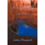 Soon After Rain by Hoggard, James, 9781609404284
