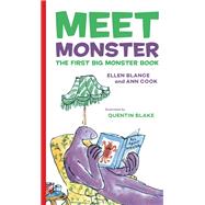 Meet Monster The First Big Monster Book by Blance, Ellen; Cook, Ann; Blake, Quentin, 9781681374284