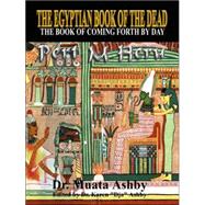 The Egyptian Book of the Dead: The Book of Coming Forth by Day by Ashby, Muata, 9781884564284