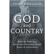 God and Country What the Bible Says About How Christians Should Relate to Government by Nelson, Tommy, 9781956454284