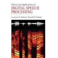 Theory and Applications of Digital Speech Processing by Rabiner, Lawrence; Schafer, Ronald, 9780136034285
