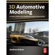 3D Automotive Modeling: An Insider's Guide to 3D Car Modeling and Design for Games and Film by Gahan; Andrew, 9780240814285