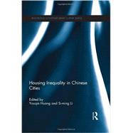 Housing Inequality in Chinese Cities by Huang; Youqin, 9780415834285