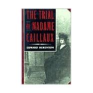 The Trial of Madame Caillaux by Berenson, Edward, 9780520084285