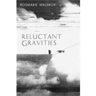 Reluctant Gravities: Poems by Waldrop, Rosmarie, 9780811214285