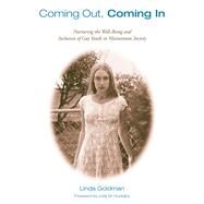 Coming Out, Coming In: Nurturing the Well-Being and Inclusion of Gay Youth in Mainstream Society by Goldman; Linda, 9781138154285