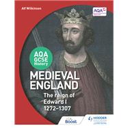 AQA GCSE History: Medieval England - the Reign of Edward I 1272-1307 by Alf Wilkinson, 9781471864285