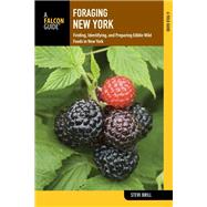 Foraging New York Finding, Identifying, and Preparing Edible Wild Foods by Brill, 