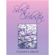 Silent Orchestra by Krizay, Claudia A., 9781796064285