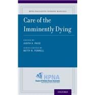 Care of the Imminently Dying by Ferrell, Betty; Coyle, Nessa; Paice, Judith; Paice, Judith, 9780190244286