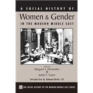 A Social History of Women and Gender in the Modern Middle East by Meriwether, Margaret Lee; Tucker, Judith, 9780367314286