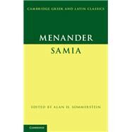 Menander:  Samia (The Woman from Samos) by Menander , Edited by Alan H. Sommerstein, 9780521514286