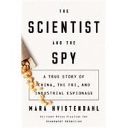 The Scientist and the Spy by Hvistendahl, Mara, 9780735214286