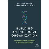 Building an Inclusive Organization by Frost, Stephen; Alidina, Raafi-karim, 9780749484286