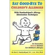 Say Good-Bye to Children's Allergies by Nambudripad, Devi S., 9780965824286